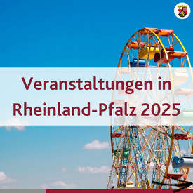 Veranstaltungen in Rheinland-Pfalz 2025